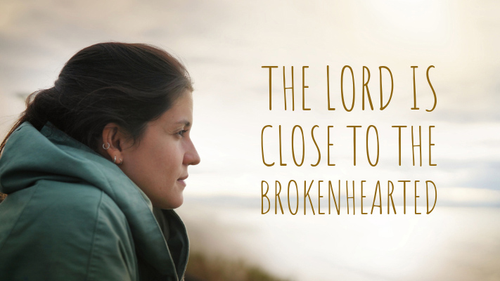 The Lord is Close to the Broken Hearted